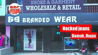 69 BRANDED WEAR CLOTHES  Necked jeans Damak6 Jhapa  2019 [upl. by Mannuela]