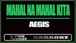 Mahal Na Mahal Kita  AEGIS KARAOKE [upl. by Hrutkay679]