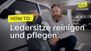 AutoScout24 Ratgeber Ledersitze reinigen und pflegen [upl. by Ut]