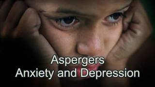 Aspergers Struggling with Anxiety and Depression [upl. by Nappy621]