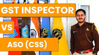 GST INSPECTOR VS ASO IN CSS JOB PROFILE Which post is better  Detailed analysis for SSC CGL 2024 [upl. by Jonah]