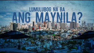 Lumulubog na ba ang Maynila  Need To Know [upl. by Combs]