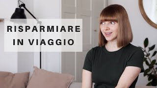 Come risparmio in viaggio  10 consigli utili [upl. by Gader297]