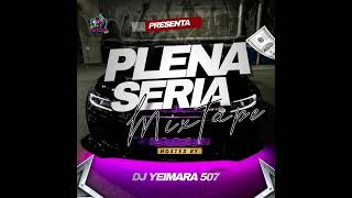 PLENAS SERIA MIXATAPE 🎶🍻 BY DJ YEIMARA 507 mixtape panama viral 2024 [upl. by Darken]