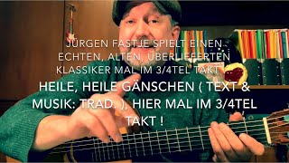 Heile heile Gänschen  Text amp Musik Trad  hier mal im 34telTakt gesungen v Jürgen Fastje [upl. by Paehpos]