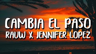 Jennifer Lopez x Rauw Alejandro  Cambia El Paso LetraLyrics [upl. by Adelbert41]