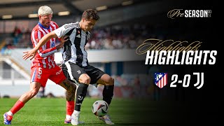 HIGHLIGHTS  ATLETICO MADRID 20 JUVENTUS  Preseason Friendly [upl. by Bryana]