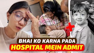 BHAI KO KARNA PADA HOSPITAL MEIN ADMIT 😞 [upl. by Norrej]