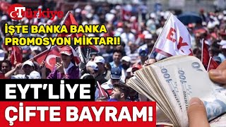 EYT’liye Hangi Banka Ne Kadar Promosyon Ödüyor Emekli İkramiyesi Ne Kadar OlacakTürkiye Gazetesi [upl. by Brockie388]