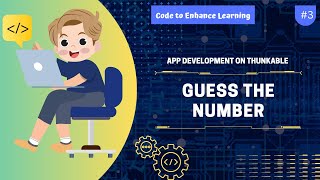 App Development on Thunkable 3  Guess the number  Code to Enhance Learning [upl. by Anitra]