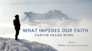 WHAT IMPEDES OUR FAITH PASTOR FRANK NUÑO lieecvn churchservice faith [upl. by Efeek]