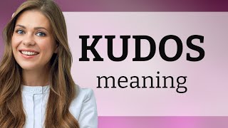 Kudos — meaning of KUDOS [upl. by Alletnahs446]