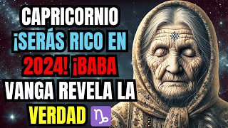 CAPRICORNIO ¡SERÁS RICO EN 2O24 ¡BABA VANGA REVELA LA VERDAD ABSOLUTA SOBRE ESTE SIGNO ♑ [upl. by Nava]