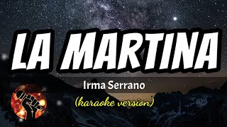 La Martina  Irma Serrano karaoke version [upl. by Otrebogir]