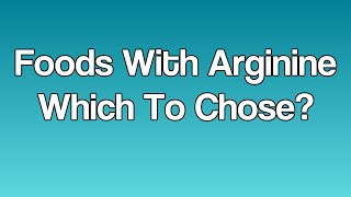 Foods With Arginine Which To Chose [upl. by Esinehc39]