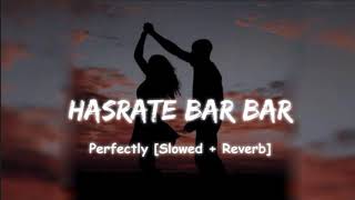 hasrate bar bar yar ki karo lofi slowedreverb Bollywood song 🎶 [upl. by Annawyt530]