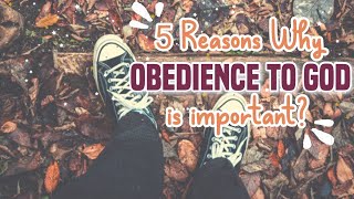 5 REASONS WHY OBEDIENCE TO GOD IS IMPORTANT [upl. by Ketty]