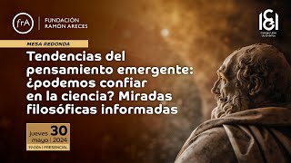 Tendencias del pensamiento emergente ¿podemos confiar en la ciencia Miradas filosóficas informadas [upl. by Nyrahs]