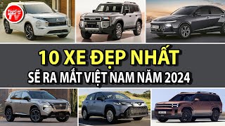 10 mẫu xe siêu đẹp dự kiến ra mắt tại Việt Nam năm 2024  TIPCAR TV [upl. by Heddie494]