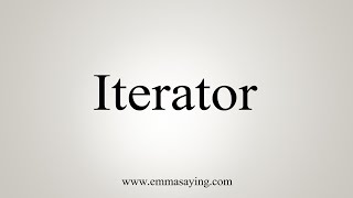 How To Say Iterator [upl. by Nalyak]