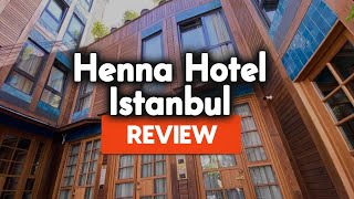 Henna Hotel Istanbul Review Is This Hotel Worth It [upl. by Anihpled598]