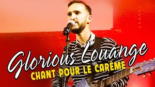 GLORIOUS LOUANGE CHANT POUR LE CARÊME 2022 ♫ ADORATION ET LOUANGE♫TOUCHANT CHANTS DÉGLISE [upl. by Dallas485]