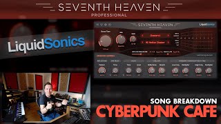 LiquidSonics Seventh Heaven Professional  Song Breakdown Cyberpunk Cafe [upl. by Dalila]