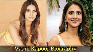 Vaani Kapoor Biography bollywood facts [upl. by Phillada193]