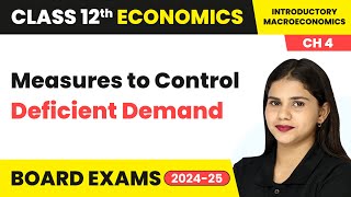 Measures to Control Deficient Demand  Class 12 Economics Chapter 4  CBSE 202425 [upl. by Imyaj]