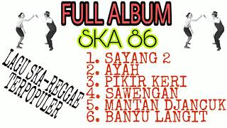 SAYANG 2  COVER SKA 86  SKA REGGAE TERPOULER  FULL ALBUM [upl. by Nylrak]