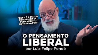 O que é o Pensamento Liberal  Aula com Luiz Felipe Pondé  Casa do Saber [upl. by Margaret]