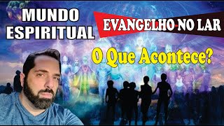 ðŸ”´O QUE ACONTECE DURANTE O EVANGELHO NO LAR NO MUNDO ESPIRITUAL POR QUE FAZER EVANGELHO [upl. by Rooney]