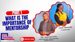 IMPORTANCE OF MENTORSHIP PART 1  GLOBAL WORSHIP LEADERS FORUM [upl. by Ettevol932]