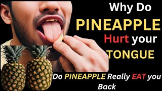 Why Pineapple Hurt your Tongue  Mouth sore and tingle after eating it  Do Pineapples Eat Us Back [upl. by Janeczka]