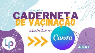 Capa para caderneta de vacinação usando o Canva [upl. by Cohdwell216]