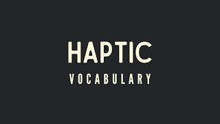 What is the meaning of Haptic [upl. by Maclay612]