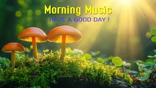 BEAUTIFUL GODD MORNING MUSIC  Wake Up Happy Powerful Morning Meditation Music With Positive Energy [upl. by Anirat]