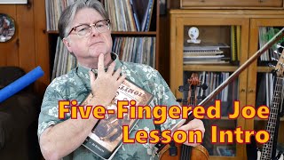 FiveFingered Joe  Lesson Intro [upl. by Allred]