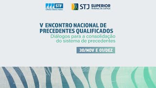 STF e STJ promovem V Encontro Nacional sobre Precedentes Qualificados  0112 às 9h [upl. by Shurwood]