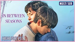 ENG SUB MULTI Highlight  In Between Seasons  PART 1 [upl. by Mortie441]