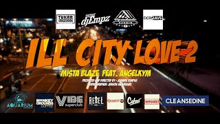 Mista Blaze Featuring Angelkym  ILL CITY LOVE 2 Official Music Video [upl. by Packer]