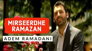 Adem Ramadani  Mirëseerdhe Ramazan [upl. by River608]