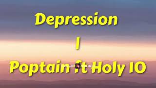 Depression  Poptain ft Holy Ten Official Lyric Video [upl. by Juster716]