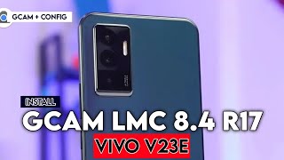 Tutorial Cara Mudah Pasang Gcam LMC 84 R17 Vivo V23e  How to install Gcam LMC 84 for Vivo V23e [upl. by Nitnert]