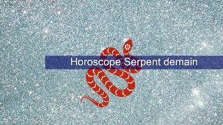 Horoscope Serpent demain [upl. by Urina]