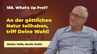 188 An der göttlichen Natur teilhaben  Walter Veith Martin Smith  Whats up Prof [upl. by Salangi]