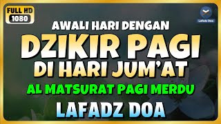 DZIKIR PAGI di HARI JUMAT PEMBUKA PINTU REZEKI  ZIKIR PEMBUKA PINTU REZEKI  Dzikir Mustajab Pagi [upl. by Juxon751]