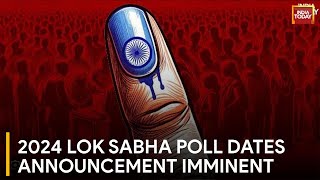 Election Commission Set to Announce 2024 Lok Sabha Poll Dates  India Today News [upl. by Nedrob]