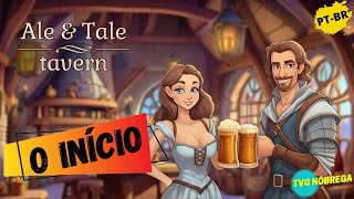 Ale amp Tale Tavern  O INÍCIO de GAMEPLAY em Português PTBR PC aleandtaletavernfirstpints [upl. by Hattie]