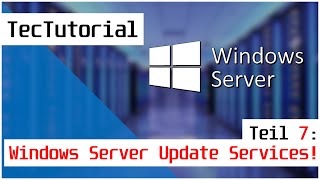 Windows Server 2019  Tutorial Teil 7 quotWindows Server Update Servicesquot einrichten  TecTutorial [upl. by Navap513]